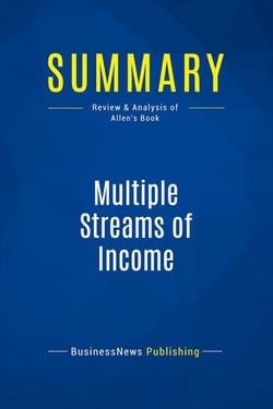 Summary: Multiple Streams of Income : Review and Analysis of Allen's Book