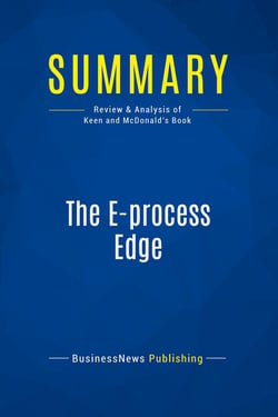 Summary: The E-process Edge : Review and Analysis of Keen and Mcdonald's Book