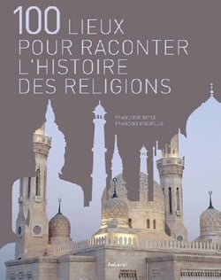 100 lieux pour raconter l'histoire des religions