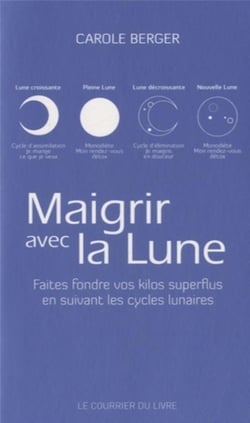 Maigrir avec la lune - faites fondre vos kilos superflus en suivant les cycles lunaires