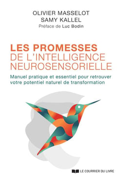 Les promesses de l'intelligence neurosensorielle - manuel pratique et essentiel pour retrouver votre potentiel naturel de transformation