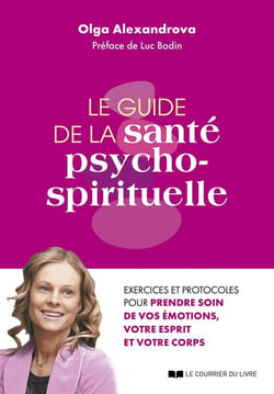 La guide de la santé psycho-spirituelle : Exercices et protocoles pour prendre soin de vos émotions, votre esprit et votre corps