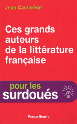 Ces grands auteurs de la littérature française - pour les surdoués