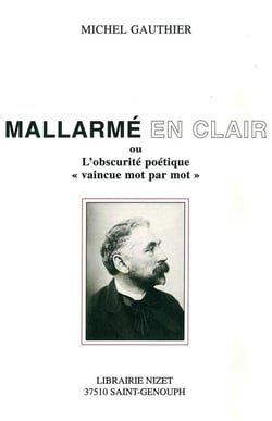 Mallarmé en clair ou l'obscurité poétique « vaincue mot par mot »