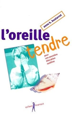 L'OREILLE TENDRE- POUR UNE PREMIERE EDUCATION AUDITIVE