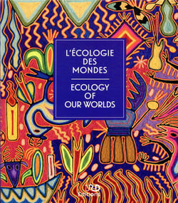 L'écologie des mondes. Ecology of our worlds