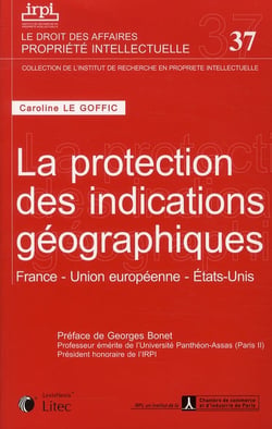 La protection des indications géographiques - France, Union Européenne, Etats-Unis
