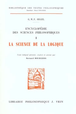 Encyclopédie des sciences philosophiques : I La science de la logique