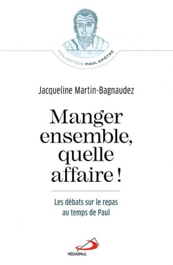Manger ensemble, quelle affaire ! les débats sur le repas au temps de Paul