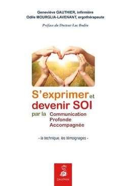 S'exprimer et devenir soi - par la communication profonde accompagnée