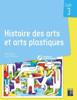 Histoire des arts et arts plastiques - cycle 3 (édition 2019)