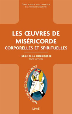 Les oeuvres de la miséricorde - corporelles et spirituelles