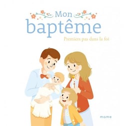 Mon baptême : premiers pas dans la foi