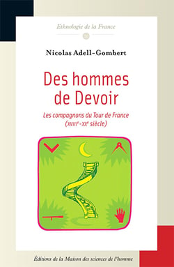 Des hommes de Devoir : Les compagnons du Tour de France (XVIIIe-XXe siècle)