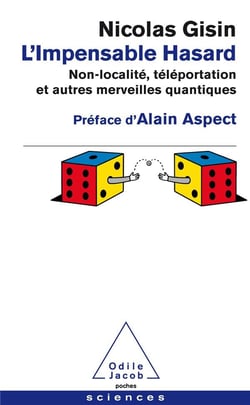 L'impensable hasard. Non-localité, téléportation et autres merveilles quantiques