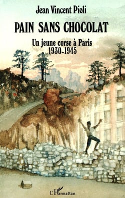 Pain sans chocolat - un jeune corse à Paris, 1930-1945