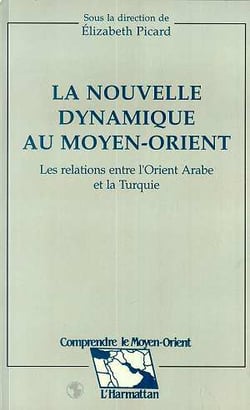 La nouvelle dynamique au moyen-orient - les relations entre l'orient arabe et la turquie