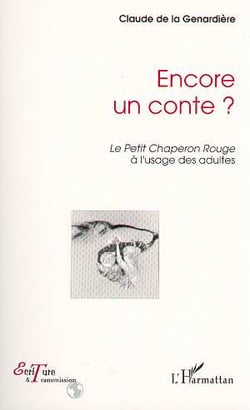 Encore un conte ? le petit chaperon rouge à l'usage des adultes