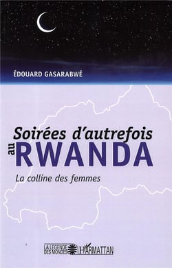 Soirees d'autrefois au Rwanda - la colline des femmes
