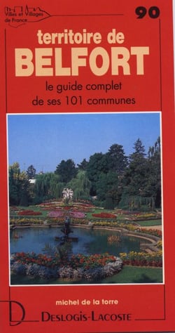 Territoire de belfort - le guide complet de ses 101 communes