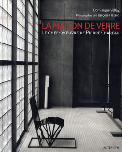 La maison de verre - le chef-d'oeuvre de pierre chareau