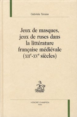 Jeux de masques, jeux de ruses dans la littérature française médiévale (XIIe-XVe siècles)