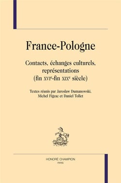 France-Pologne - contacts, échanges culturels, représentations (fin XVIe-fin XIXe siècle)
