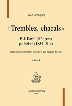 Tremblez, chacals : .P-J. David (d'Angers) publiciste (1834-1849)