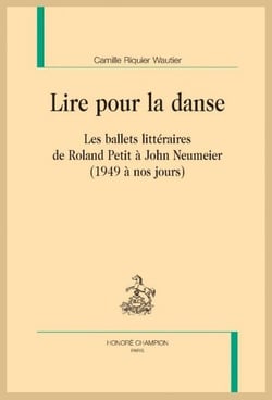Lire pour la danse : Les ballets littéraires de Roland Petit à John Neumeier (1949 à nos jours)