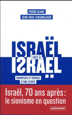 Israël face à Israël - promesses et dérives d'une utopie