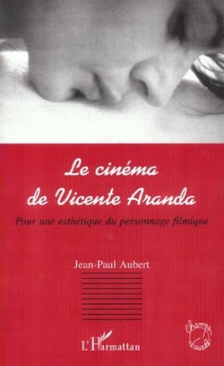 Le cinema de vicente aranda - pour une esthetique du personnage filmique