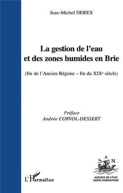 La gestion de l'eau et des zones humides en brie - (fin de l'ancien regime fin du XIXe siècle)