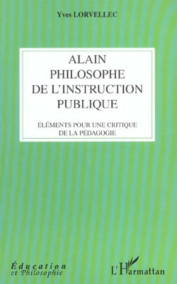 ALAIN PHILOSOPHE DE L'INSTRUCTION PUBLIQUE : Eléments pour une critique de la pédagogie