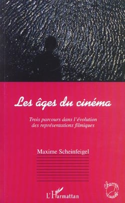LES ÂGES DU CINÉMA : Trois parcours dans l'évolution des représentations filmiques