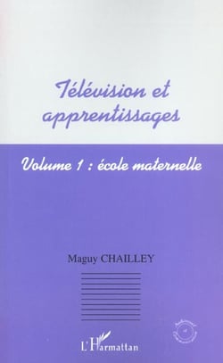 Television et apprentissages - volume 1 : ecole maternelle