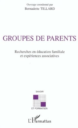 Groupes de parents - recherches en education familiale et experience associatives