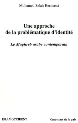 Une approche de la problematique d'identite - le maghreb arabe contemporain