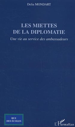 Les miettes de la diplomatie : Une vie au service des ambassadeurs