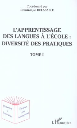 L'apprentissage des langues à l'école : diversité des pratiques : Tome 1