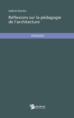 Réflexions sur la pedagogie de l'architecture