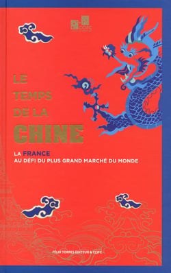 Le temps de la chine - la france au defi du plus grand marche du monde