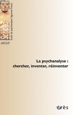 Psychanalyse - chercher, inventer, réinventer