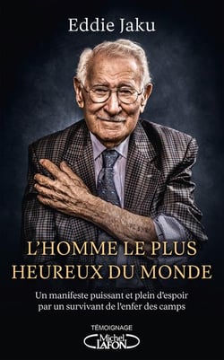 L'homme le plus heureux du monde - manifeste puissant et plein d'espoir par un survivant de l'enfer