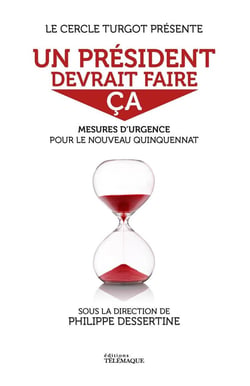 Un président devrait faire ça : mesures d'urgence pour le prochain quinquennat