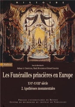 Les funérailles princières en Europe - XVIe-XVIIIe siècle
