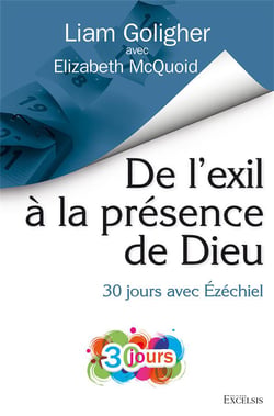 De l'exil à la présence de dieu : 30 jours avec ézéchiel