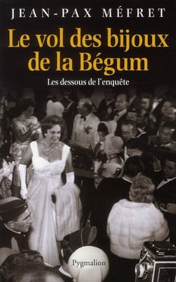 Le vol des bijoux de la Bégum - les dessous de l'enquête