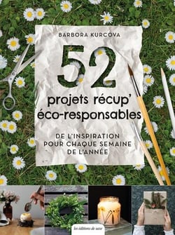 52 projets récup' éco-responsables - de l'inspiration pour qhaque semaine de l'année