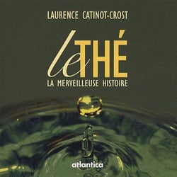 Le thé - la merveilleuse histoire