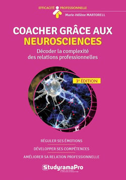Efficacité professionnelle : coacher grace aux neurosciences : réguler ses émotions, développer ses compétences, améliorer sa relation professionnelle